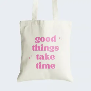 Good Things Take Time Tote Bag With Zipper